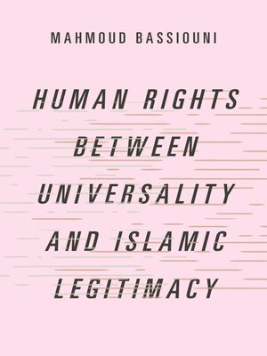 cover image of Human Rights Between Universality and Islamic Legitimacy